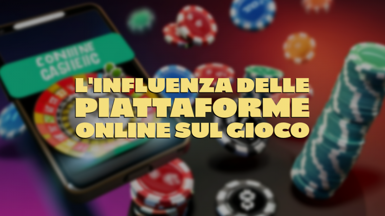 L’influenza delle piattaforme online sul gioco